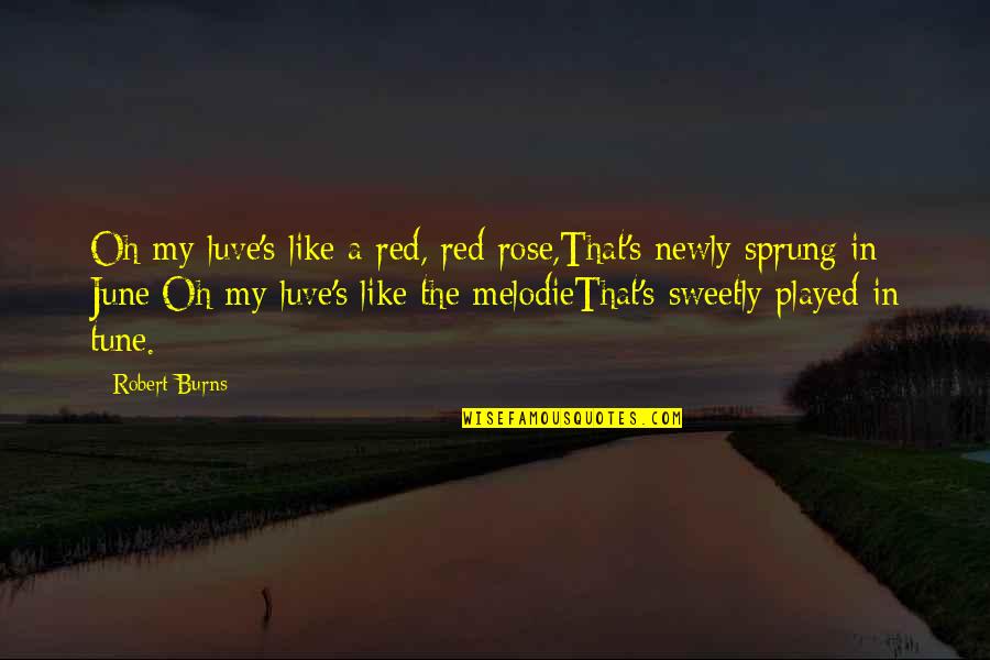 Signposts Literature Quotes By Robert Burns: Oh my luve's like a red, red rose,That's