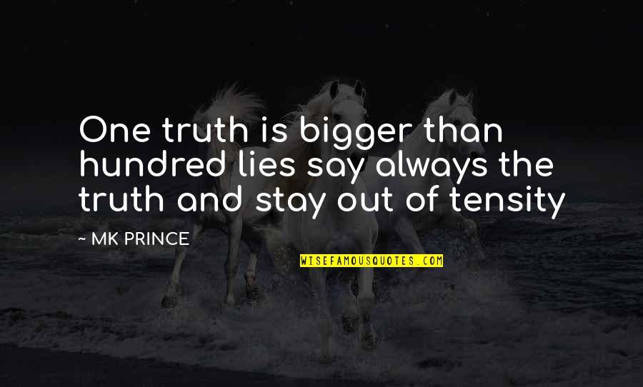 Sigrewards Quotes By MK PRINCE: One truth is bigger than hundred lies say