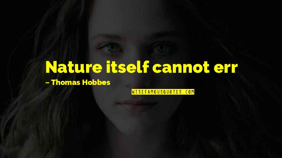 Sigrid Kaag Quotes By Thomas Hobbes: Nature itself cannot err