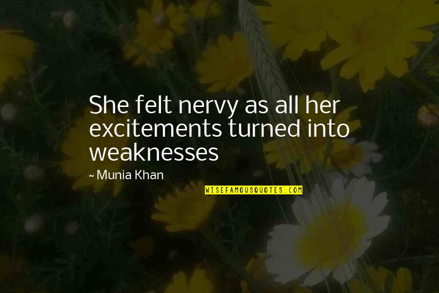 Sigvald The Magnificents Magnificent Quotes By Munia Khan: She felt nervy as all her excitements turned