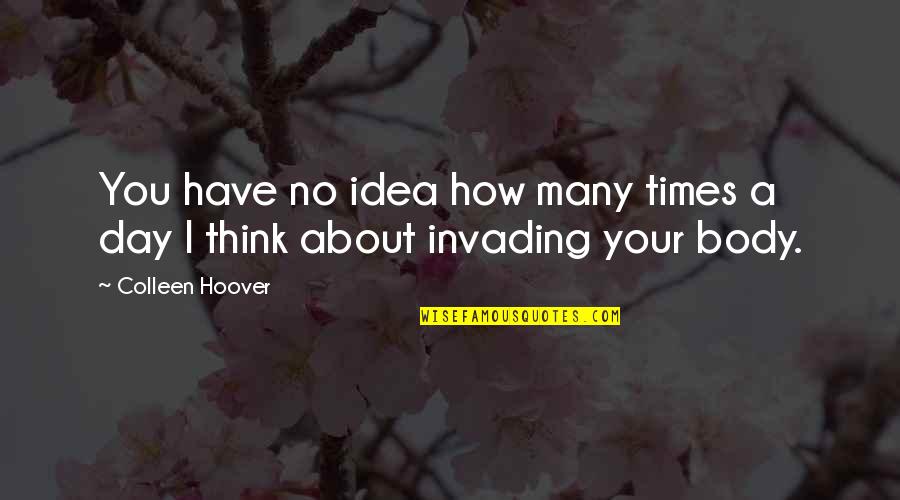 Sikerly Quotes By Colleen Hoover: You have no idea how many times a