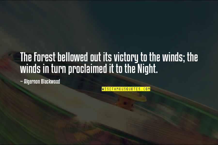 Sikut Artinya Quotes By Algernon Blackwood: The Forest bellowed out its victory to the