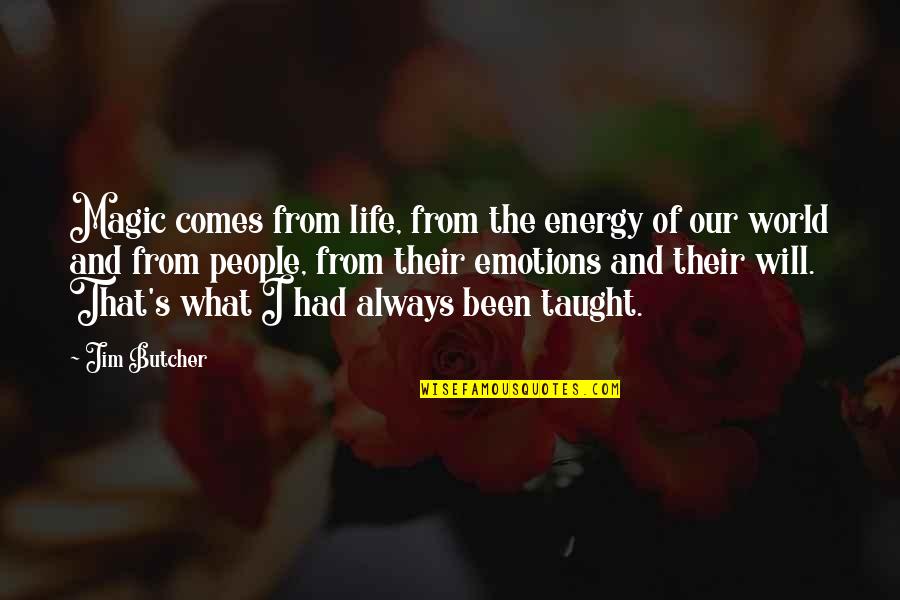 Silcence Quotes By Jim Butcher: Magic comes from life, from the energy of