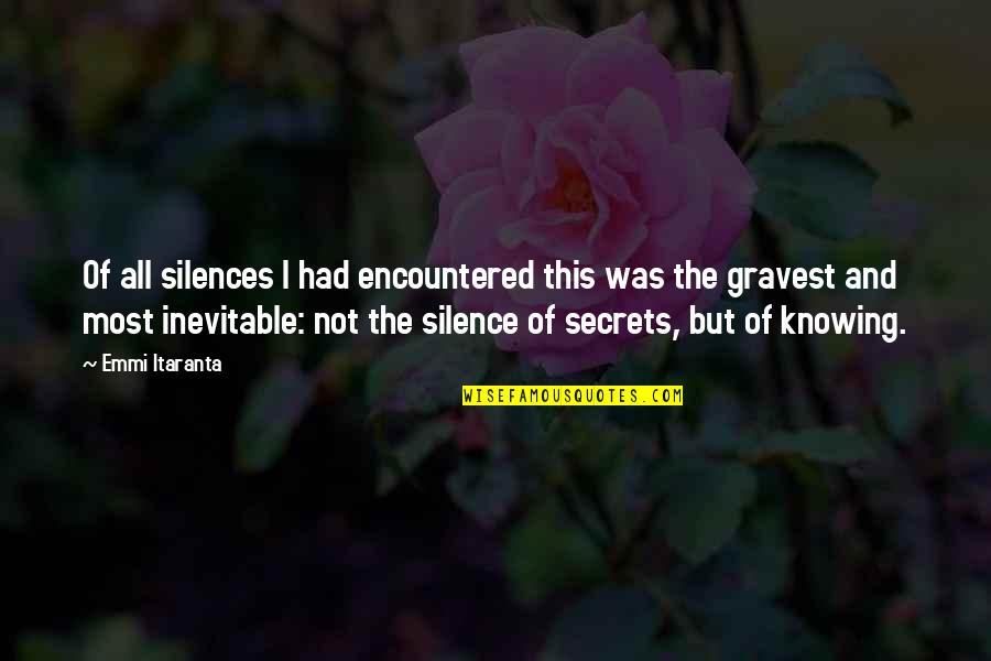 Silence And Knowledge Quotes By Emmi Itaranta: Of all silences I had encountered this was