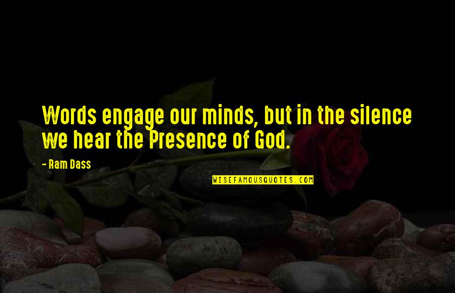 Silence And Meditation Quotes By Ram Dass: Words engage our minds, but in the silence