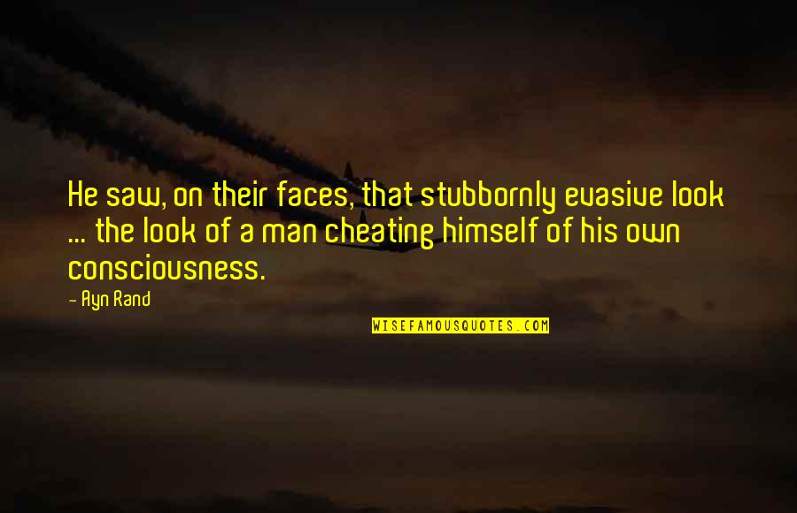 Silence Is Cowardice Quotes By Ayn Rand: He saw, on their faces, that stubbornly evasive