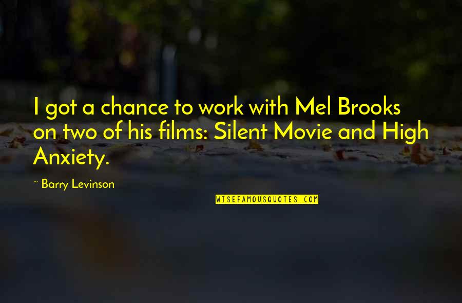 Silent Films Quotes By Barry Levinson: I got a chance to work with Mel