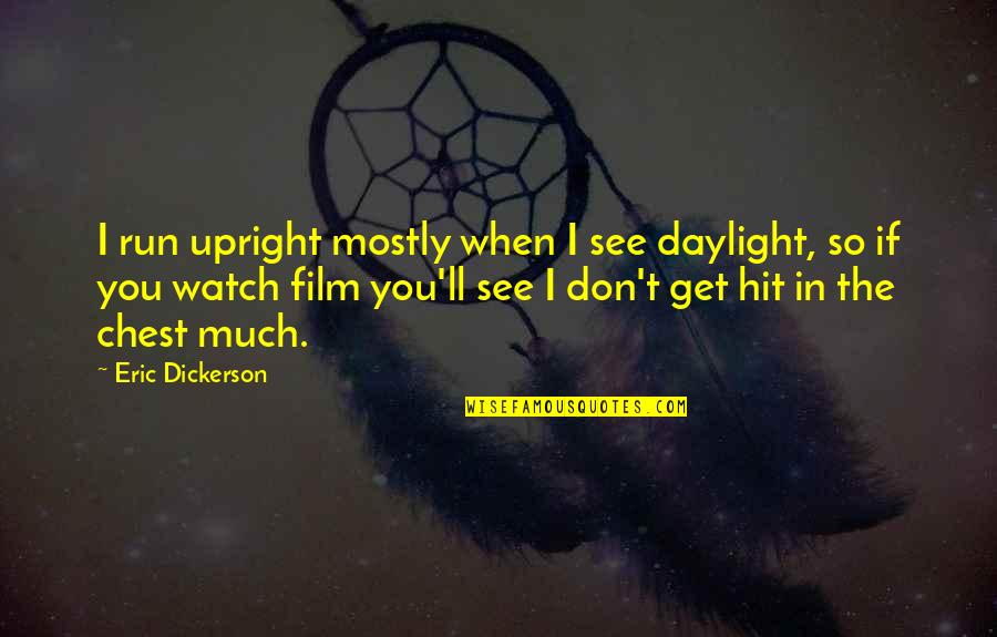 Silicon Valley Hbo Best Quotes By Eric Dickerson: I run upright mostly when I see daylight,