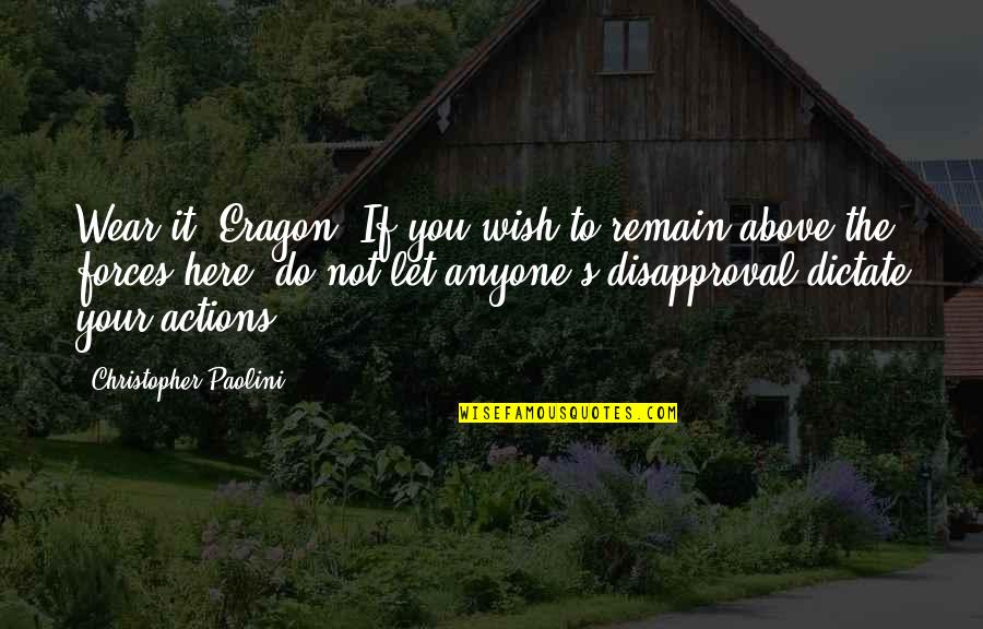 Silk Robe Quotes By Christopher Paolini: Wear it, Eragon. If you wish to remain