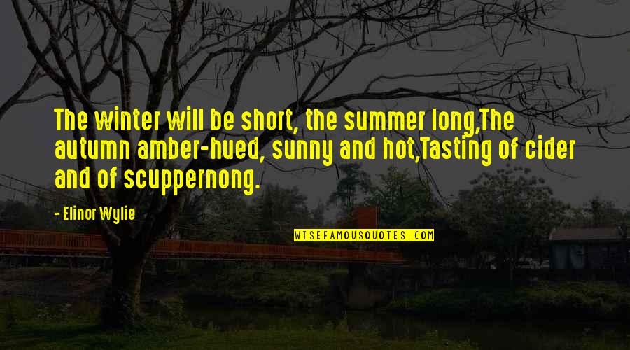Silolona Quotes By Elinor Wylie: The winter will be short, the summer long,The
