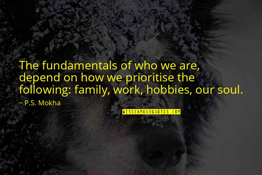 Silolona Quotes By P.S. Mokha: The fundamentals of who we are, depend on