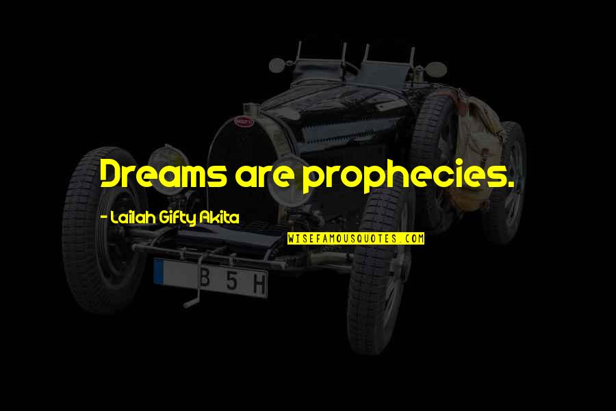 Silty Sand Quotes By Lailah Gifty Akita: Dreams are prophecies.