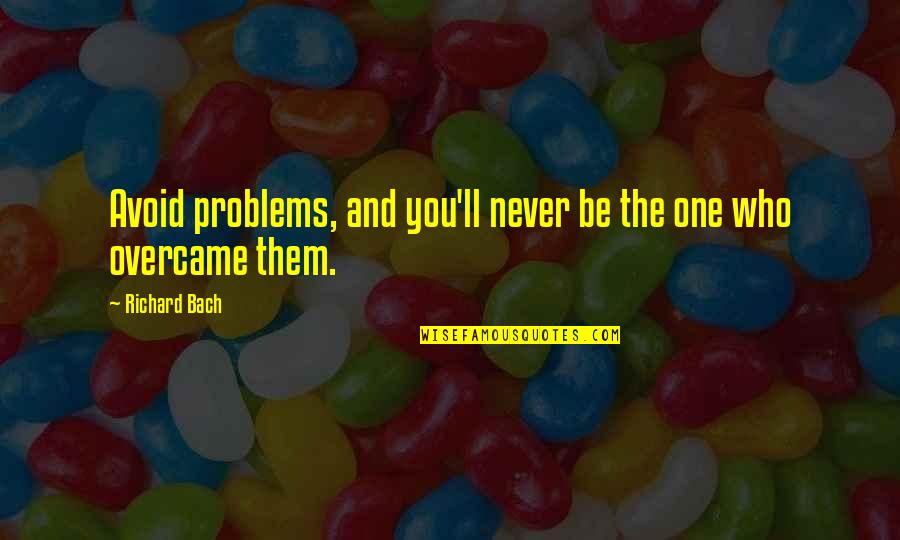 Silvant Elblag Quotes By Richard Bach: Avoid problems, and you'll never be the one