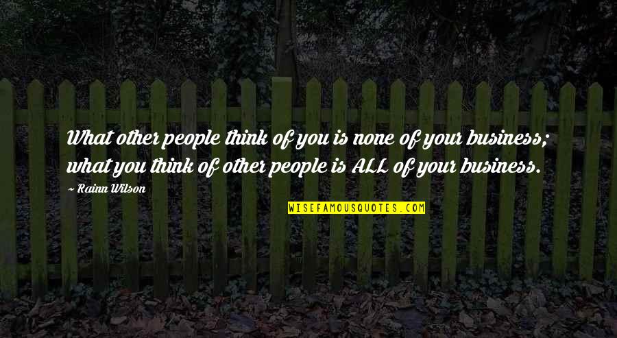 Silvo Silver Quotes By Rainn Wilson: What other people think of you is none