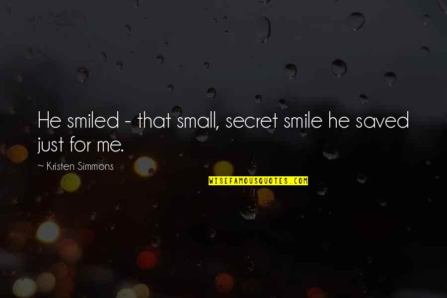 Simmons Quotes By Kristen Simmons: He smiled - that small, secret smile he