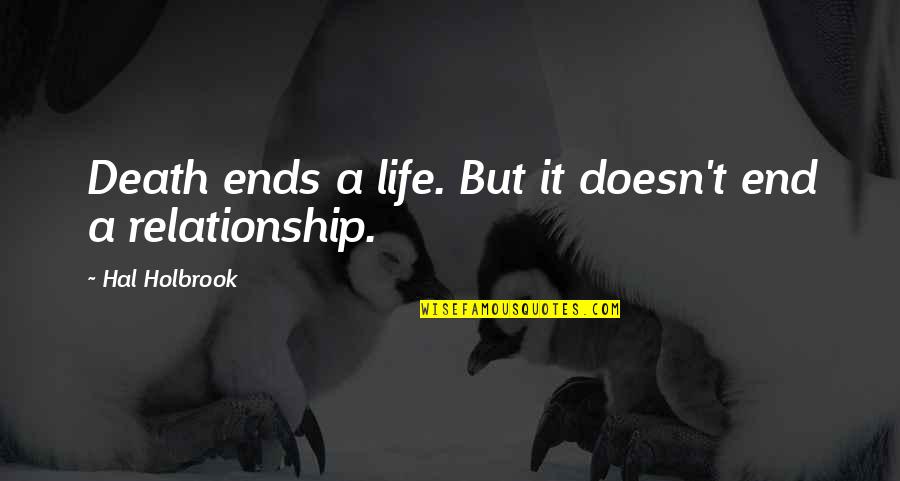 Simon & Garfunkel Quotes By Hal Holbrook: Death ends a life. But it doesn't end