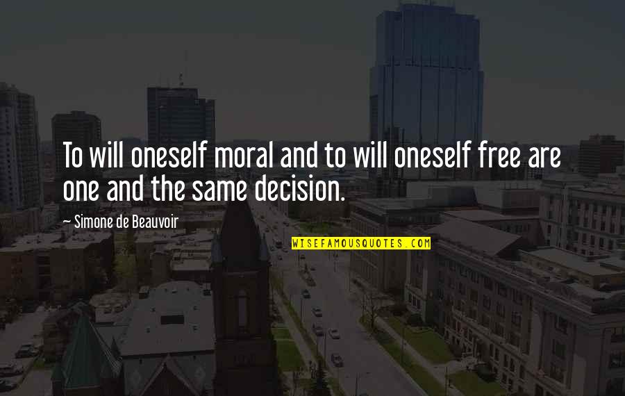 Simone Beauvoir Quotes By Simone De Beauvoir: To will oneself moral and to will oneself