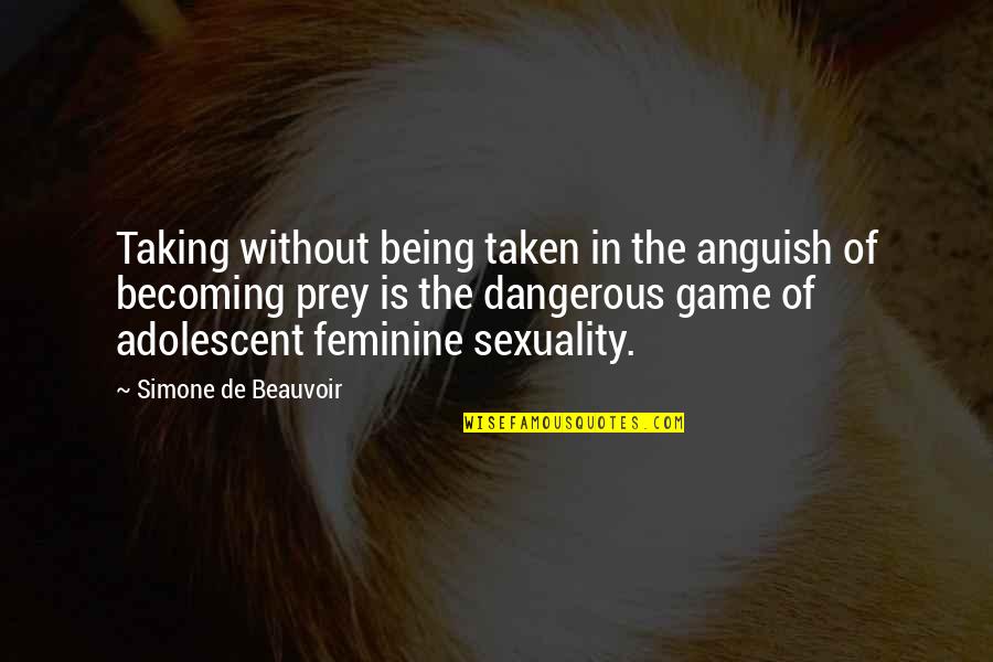 Simone Quotes By Simone De Beauvoir: Taking without being taken in the anguish of