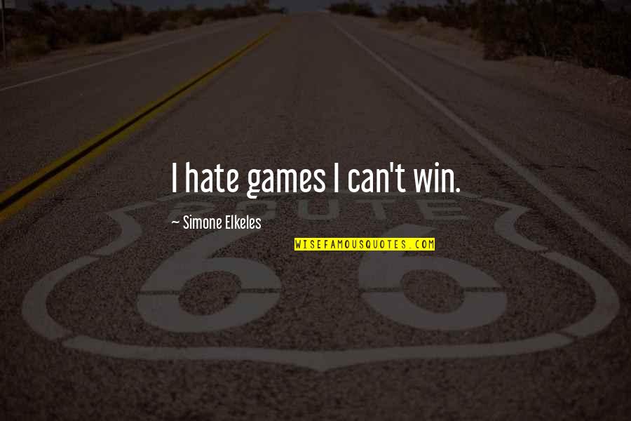 Simone Quotes By Simone Elkeles: I hate games I can't win.