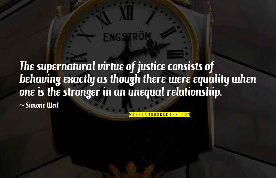 Simone Weil Quotes By Simone Weil: The supernatural virtue of justice consists of behaving