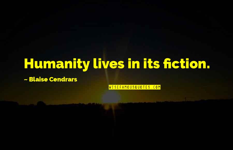 Simonich Cetan Quotes By Blaise Cendrars: Humanity lives in its fiction.