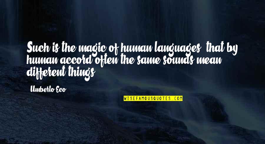 Simple But True Love Quotes By Umberto Eco: Such is the magic of human languages, that