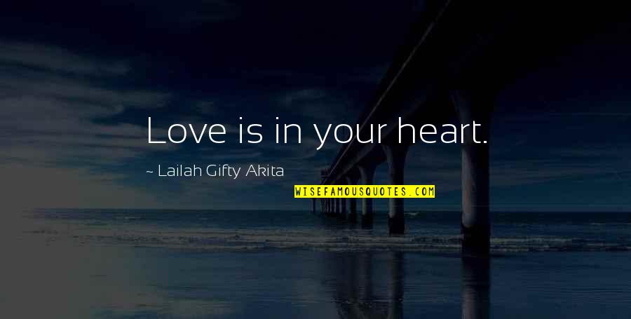 Simple Love Things Quotes By Lailah Gifty Akita: Love is in your heart.