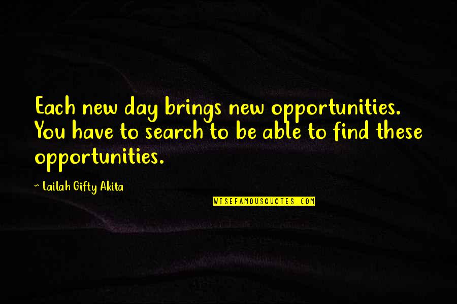 Simple Love Things Quotes By Lailah Gifty Akita: Each new day brings new opportunities. You have