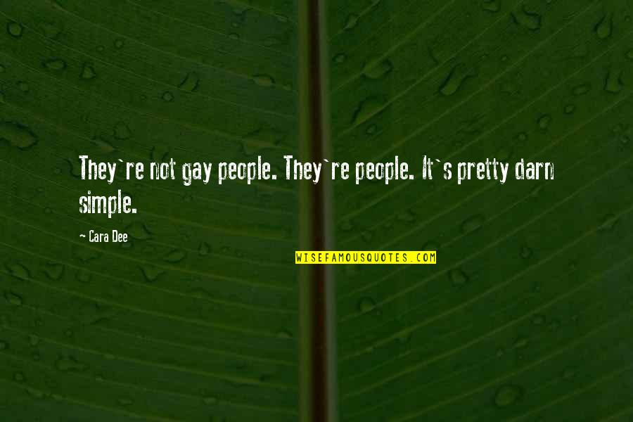 Simple Pretty Quotes By Cara Dee: They're not gay people. They're people. It's pretty