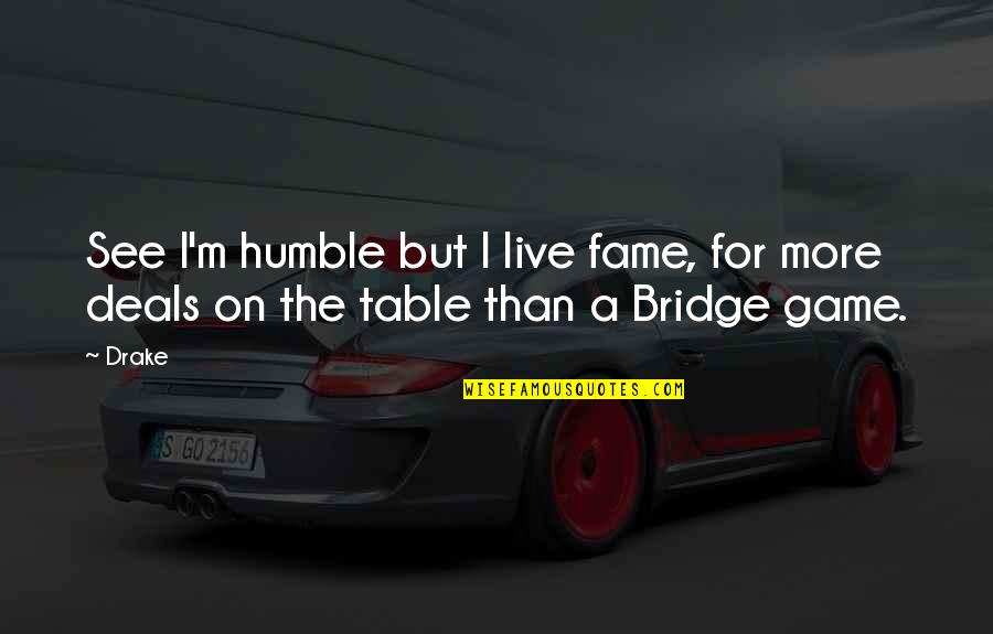 Simple Sunset Quotes By Drake: See I'm humble but I live fame, for