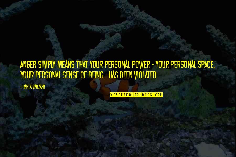 Simply True Quotes By Iyanla Vanzant: Anger simply means that your personal power -