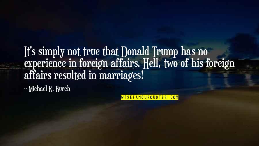 Simply True Quotes By Michael R. Burch: It's simply not true that Donald Trump has