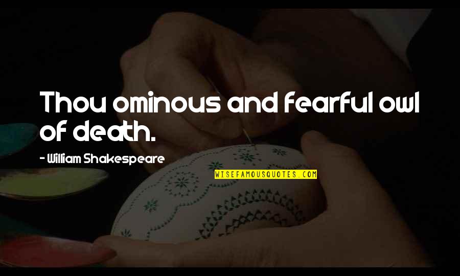 Simpsons Trillion Dollar Bill Quotes By William Shakespeare: Thou ominous and fearful owl of death.