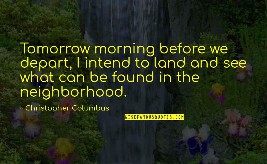 Simulacre Synonyme Quotes By Christopher Columbus: Tomorrow morning before we depart, I intend to
