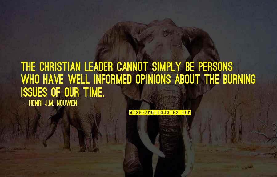 Sinann Somers Quotes By Henri J.M. Nouwen: The Christian leader cannot simply be persons who