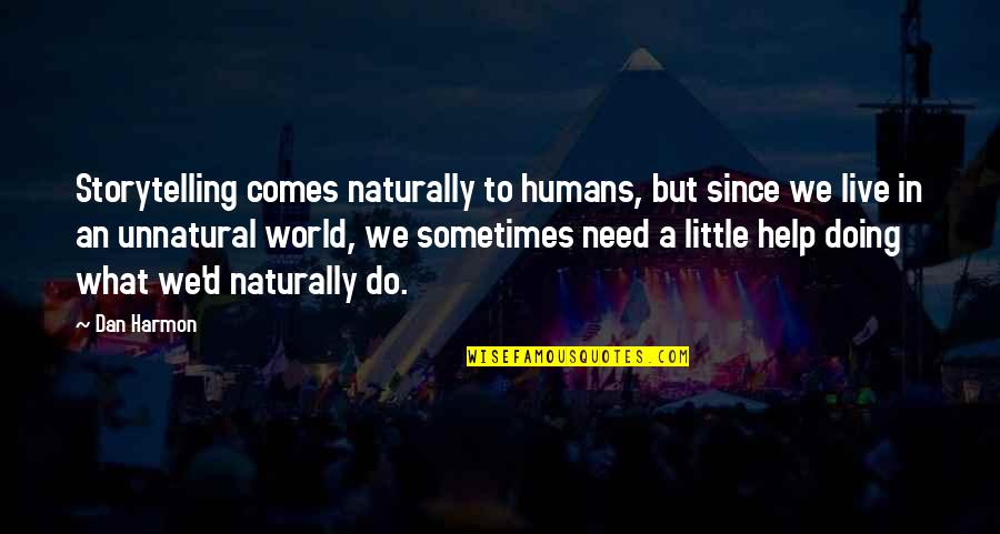 Sinasabi Kapag Quotes By Dan Harmon: Storytelling comes naturally to humans, but since we