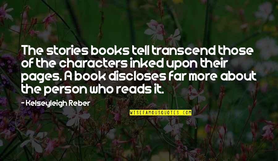 Sinelli Teaca Quotes By Kelseyleigh Reber: The stories books tell transcend those of the