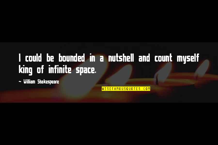 Sinfonieorchester Quotes By William Shakespeare: I could be bounded in a nutshell and