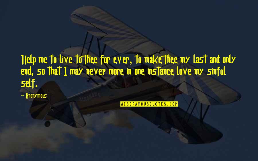 Sinful Quotes By Anonymous: Help me to live to Thee for ever,