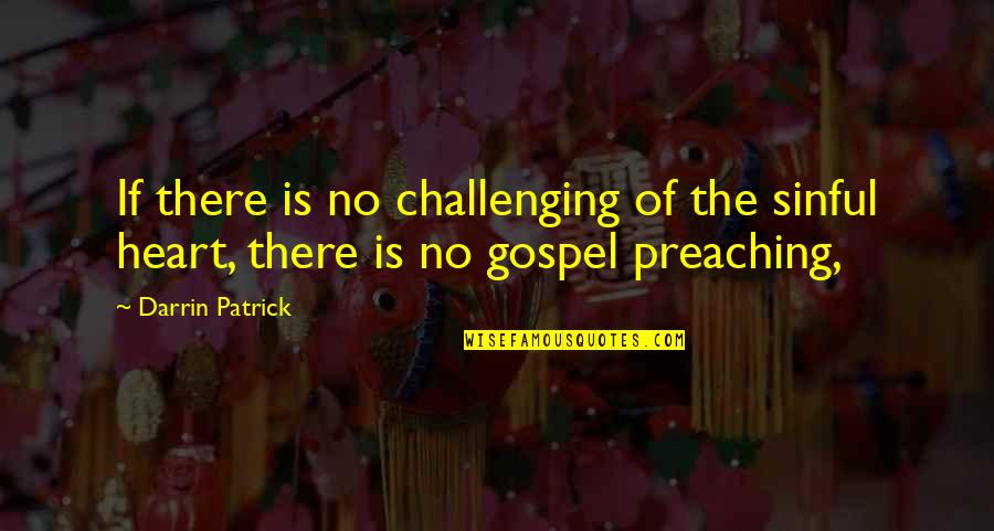 Sinful Quotes By Darrin Patrick: If there is no challenging of the sinful