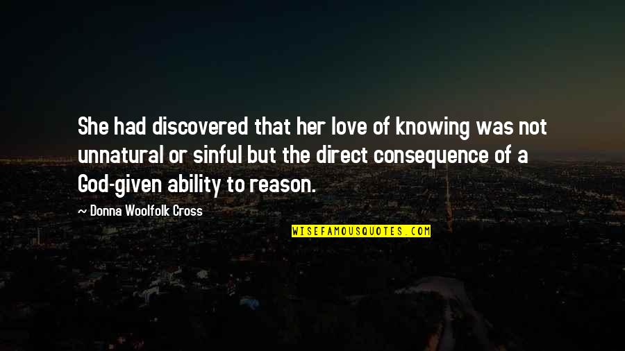 Sinful Quotes By Donna Woolfolk Cross: She had discovered that her love of knowing