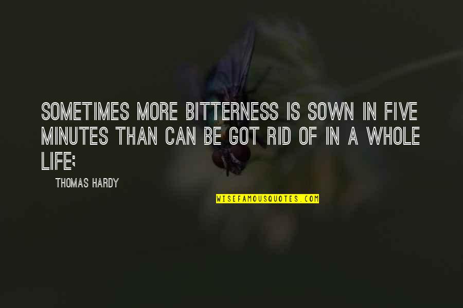 Singed Lol Quotes By Thomas Hardy: Sometimes more bitterness is sown in five minutes