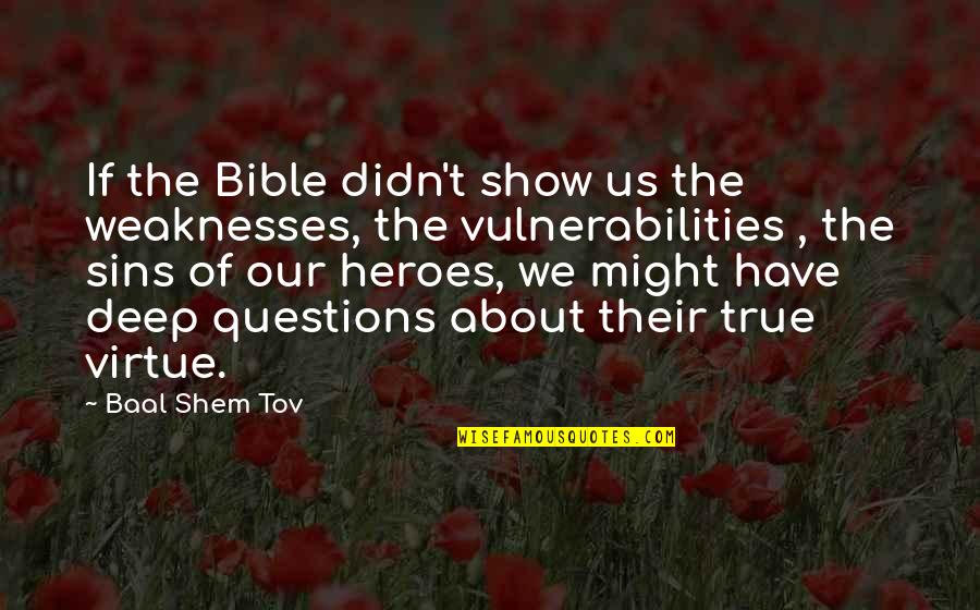 Singing Soul Quotes By Baal Shem Tov: If the Bible didn't show us the weaknesses,