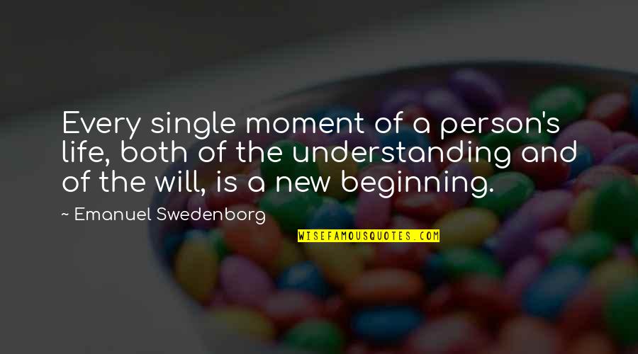 Single Life Quotes By Emanuel Swedenborg: Every single moment of a person's life, both