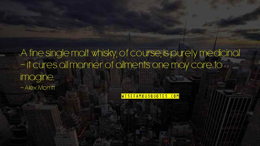 Single Malt Quotes By Alex Morritt: A fine single malt whisky, of course, is