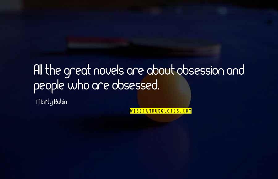 Single Malt Quotes By Marty Rubin: All the great novels are about obsession and