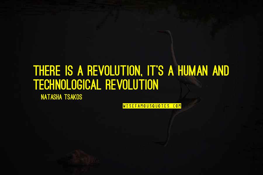 Single Malt Quotes By Natasha Tsakos: There is a Revolution, it's a human and