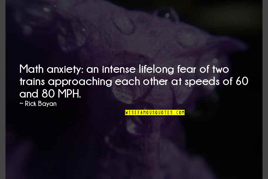 Single Mom And Son Quotes By Rick Bayan: Math anxiety: an intense lifelong fear of two