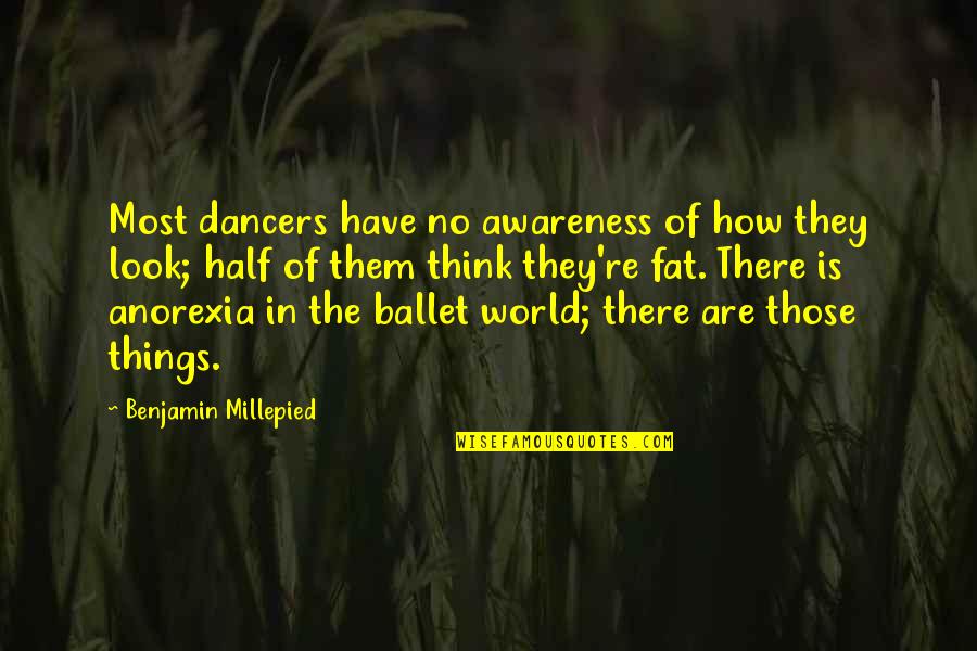 Singlehood In Pop Quotes By Benjamin Millepied: Most dancers have no awareness of how they