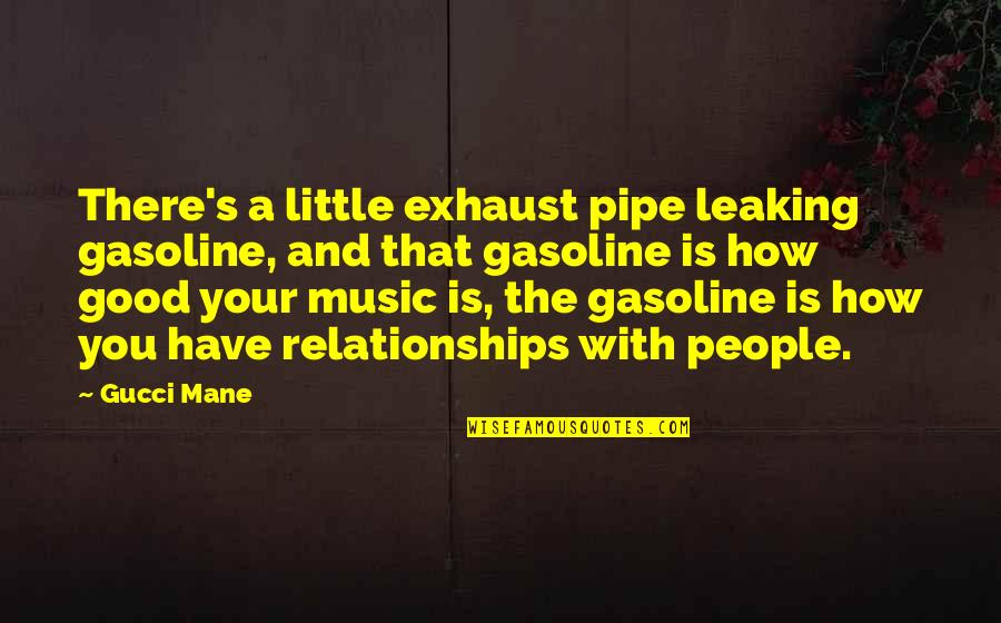 Singlehood Quotes By Gucci Mane: There's a little exhaust pipe leaking gasoline, and